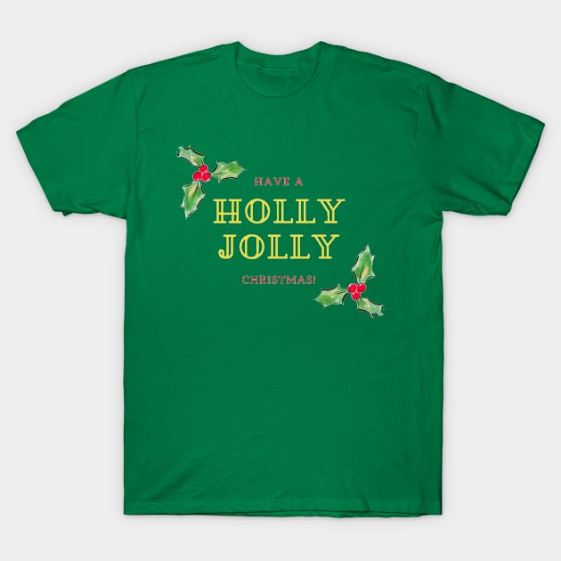 have a holly jolly christmas T-Shirt by OddityArts